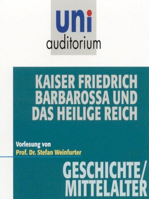 cover image of Kaiser Friedrich Barbarossa und das heilige Reich